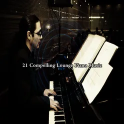 21 Compelling Lounge Piano Music