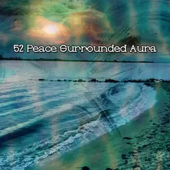 52 Peace Surrounded Aura