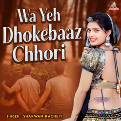 Wa Yeh Dhokebaaz Chhori (Rajasthani)