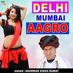 Delhi Mumbai Aagro (Rajasthani)