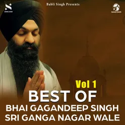 Best Of Bhai Gagandeep Singh Sri Ganga Nagar Wale Vol. 1