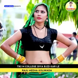 Tiki M College Diya B.ed Kar Le (Raju Meena Geet)