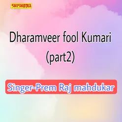 Dharamveer Fool Kumari Part 2