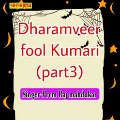 Dharamveer Fool Kumari Part 3