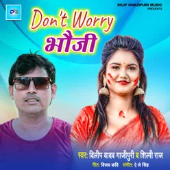 Dont Werry Bhauji (Bhojpuri Song)