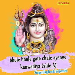 Bhole Bhole Gate Chale Ayenge Kanwadiya Side A
