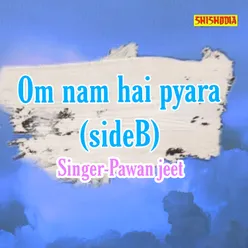 Om Nam Hai Pyara Side B