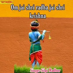 Om Jai Shri Radha Jai Shri Krishna