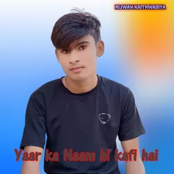 Yaar Ka Naam Hi Kafi Hai
