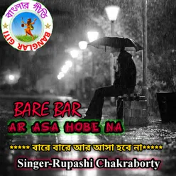 Bare Bare Aar Asha Hobe Naa (Bangla Song)