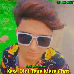 Kese Dini Tene Mere Chot