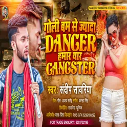 Goli Bam Se Jyada Danger Hamar Yaar Gangster (Bhojpuri)