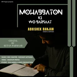 Mohabbaton Ki Wo Barsaat (GHAZAL BY ABHISHEK RANJAN)