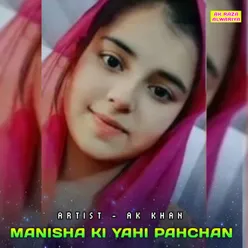 Manisha Ki Yahi Pahchan