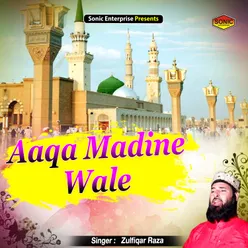 Aaqa Madine Wale Islamic