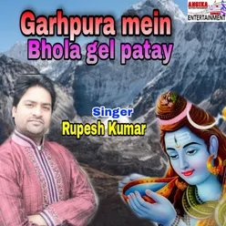 Garhpura Mein Bhola Gel Patay maithili