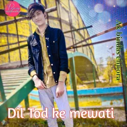 Dil Tod Ke Mewati