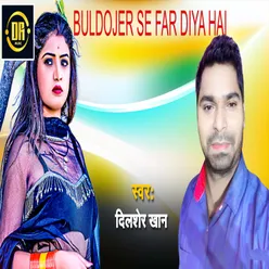 Buldojer Se Far Diya Hai Bhojpuri