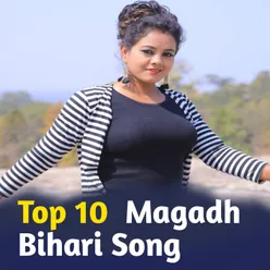 Top 10  Magadh Bihari Song