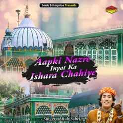 Aapki Nazre Inyat Ka Ishara Chahiye (Islamic)