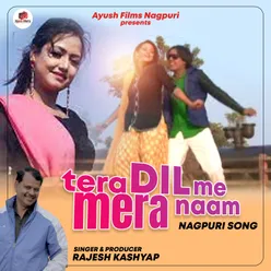 Tera Dil Main Mera Naam (Nagpuri)