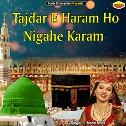 Tajdar E Haram Ho Nigahe Karam Islamic