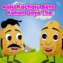 Aalu Kachalu Beta Kahan Gaye The Hindi