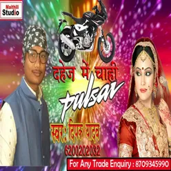 Dahej Me Chahi Pulsur Bhojpuri Song