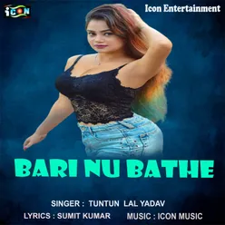 Bari Nu Bathe Bhojpuri Song