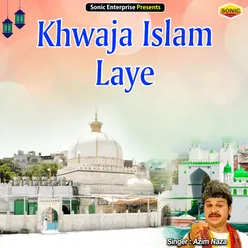 Khwaja Islam Laye Islamic