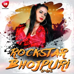 Rockstar Bhojpuri Songs
