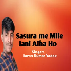 Sasura Me Mile Jani Aiha Ho