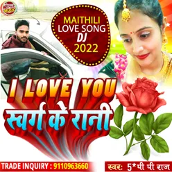 I Love You Swarg Ke Rani Maithili Love Song 2022