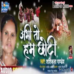 Abhi to ham chhoti bhojpuri