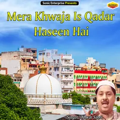 Mera Khwaja Is Qadar Haseen Hai Islamic