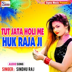Tut Jata Holi Me Huk Raja Ji Bhojpuri Song