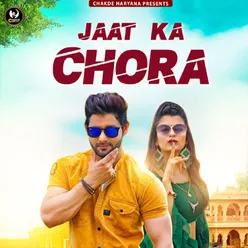 JAAT KA CHORA