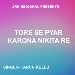 Tore Se Pyar Karona Nikita Re ( Nagpuri Song )