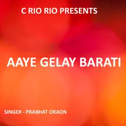 Aaye Gelay Barati ( Nagpuri Song )