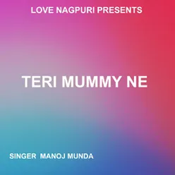 Teri Mummy Ne ( Nagpuri Song )