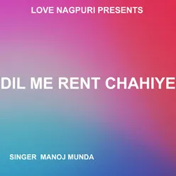 Dil Me Rent Chahiye ( Nagpuri Song )