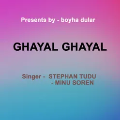 Ghayal Ghayal ( Santhali song )