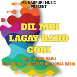 Dil Moi Lagay Raho Gori ( Nagpuri Song )