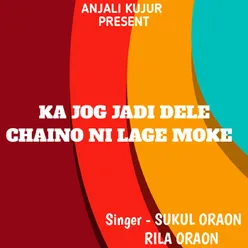 Ka Jog Jadi Dele Chaino Ni Lage Moke ( Nagpuri Song )