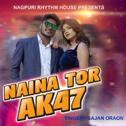 Naina Tor Ak 47 ( Nagpuri Song )