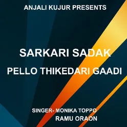 Sarkari Sadak Pello Thikedari Gaadi ( Kurukh Song )