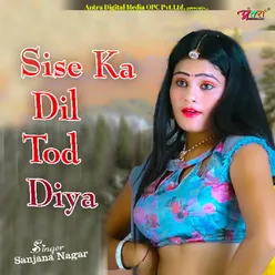 Sise Ka Dil Tod Diya