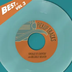 Best Of Pickup Tracks, Vol. 3 - Vintage Us Country And Hillbilly Heaven
