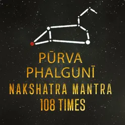Purva Phalguni-Nakshatra-Mantra 108 Times