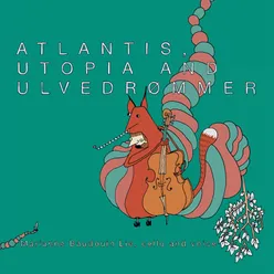 Atlantis, Utopia and Ulvedrømmer